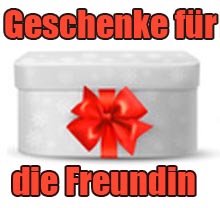 Geschenke für die Freundin